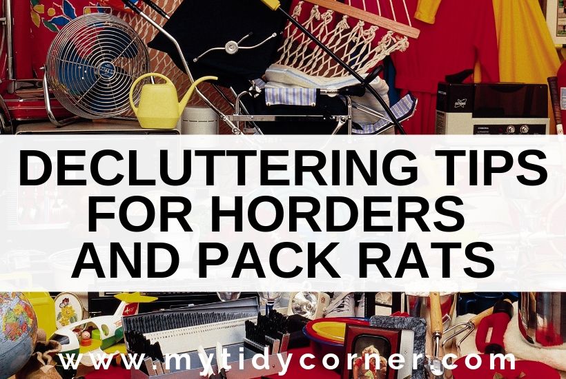 A cluttered home with text decluttering tips for hoarders and pack rats