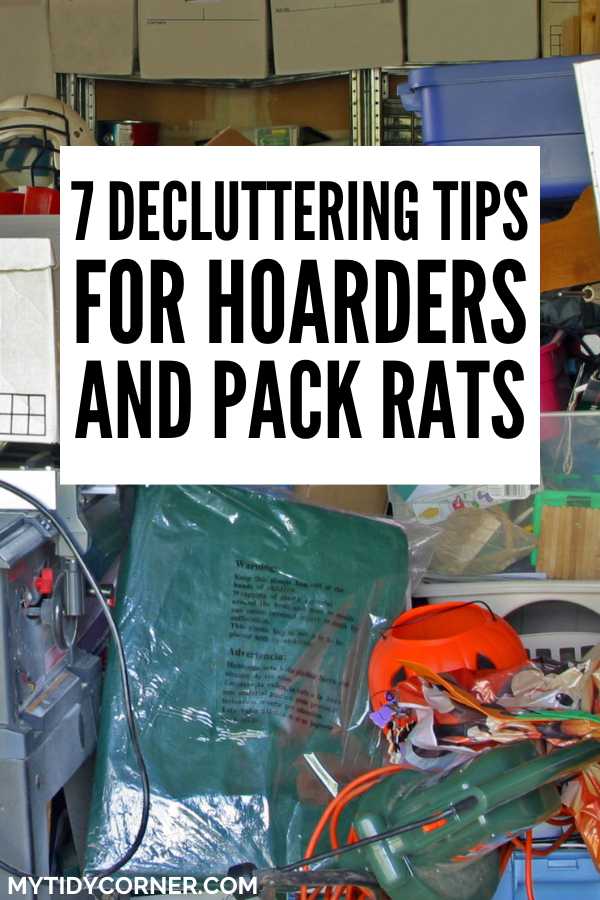 Cluttered garage and text overlay that says, "7 Decluttering tips for hoarders and pack rats".
