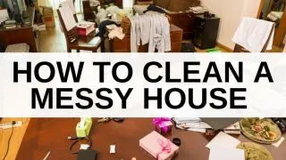 A messy house with text how to clean a messy house