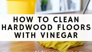How to clean hardwood floors with vinegar and water