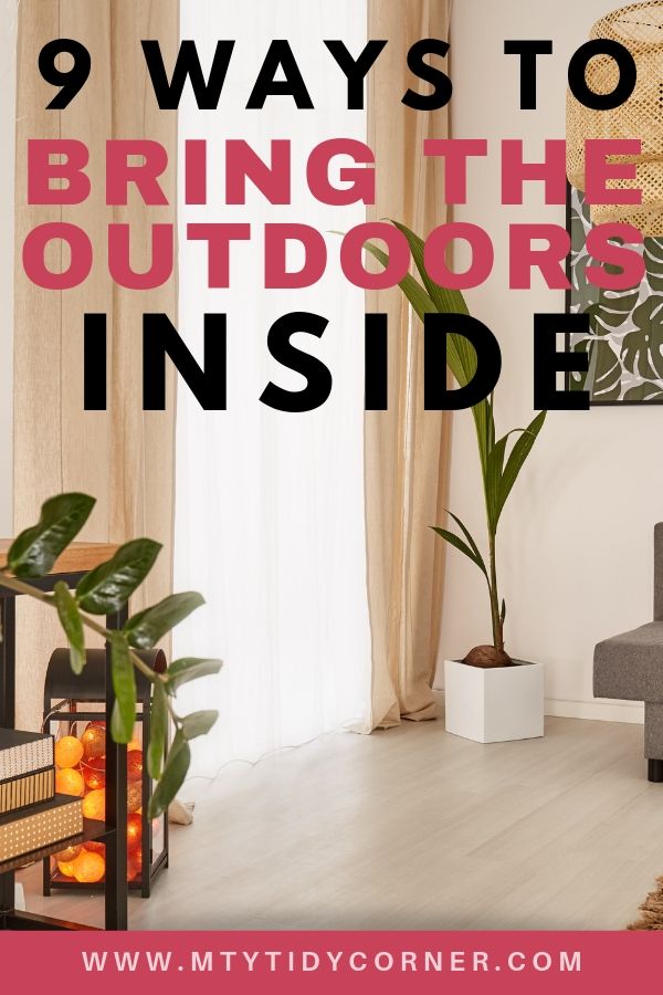 Ways to bring the outdoors inside
