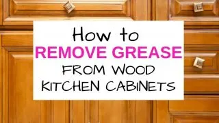 How to remove grease from wood kichen cabinets