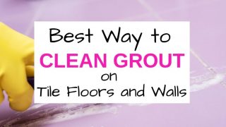 Best way to clean grout on tile floors and walls