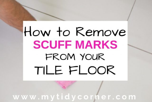 How to Get Scuff Marks off Tile Floors - Simple Tips that Work!