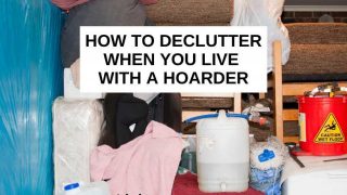 How to declutter when you live with a hoarder