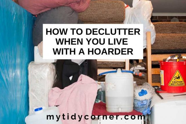 How to Declutter when You Live with a Hoarder - 8 Helpful Tips!