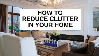 How to reduce clutter in your home