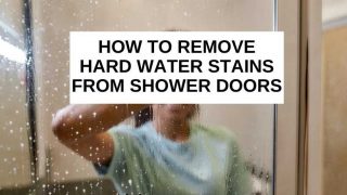 How to remove hard water stains from shower doors