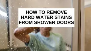 How to remove hard water stains from shower doors