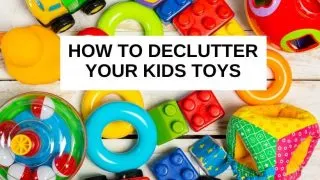 How to declutter kids toys