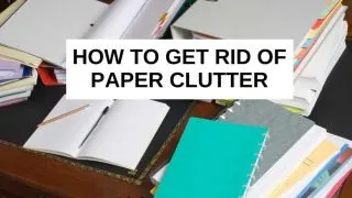 How to get rid of paper clutter
