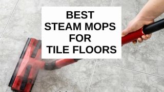 Best steam mops for tile floors and grout