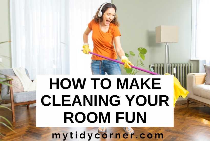 How to make cleaning your room fun