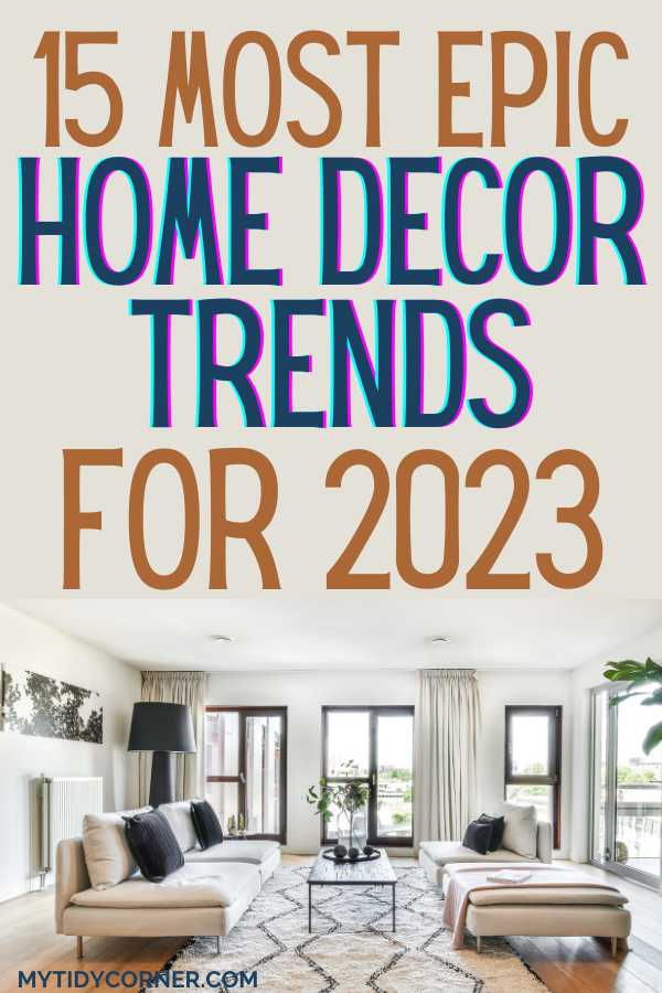 A living room and text that says, "15 Most epic home decor trends for 2023".