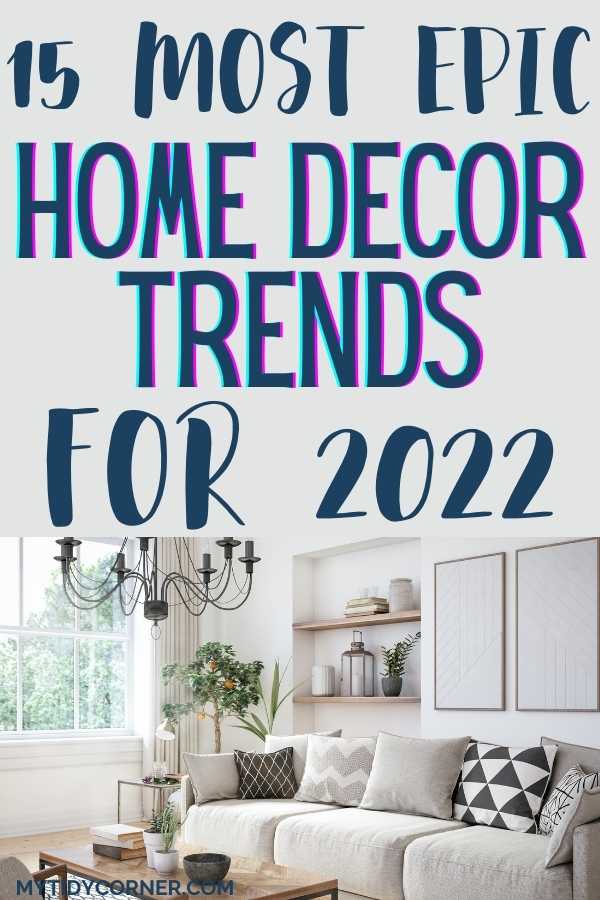 15 Latest Home Decor Trends for 2022 Practical Decorating Styles