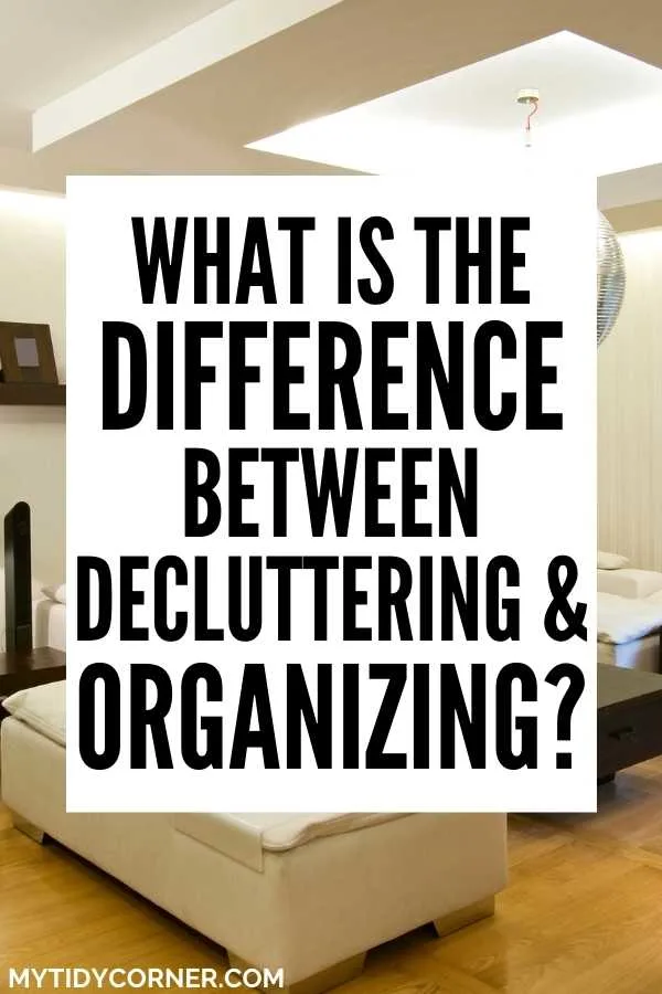 What is the difference between decluttering and organizing