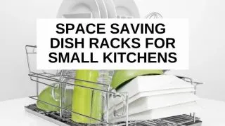 Best dish racks for small kitchens