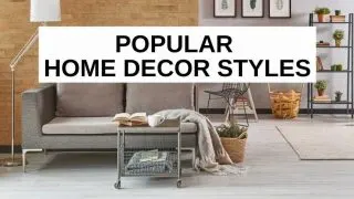 Popular home decor styles