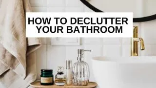 How to declutter your bathroom