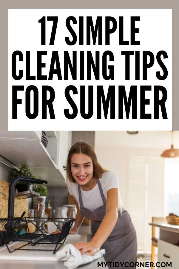 A lady cleaning her home with text that says, "17 simple cleaning tips for summer".