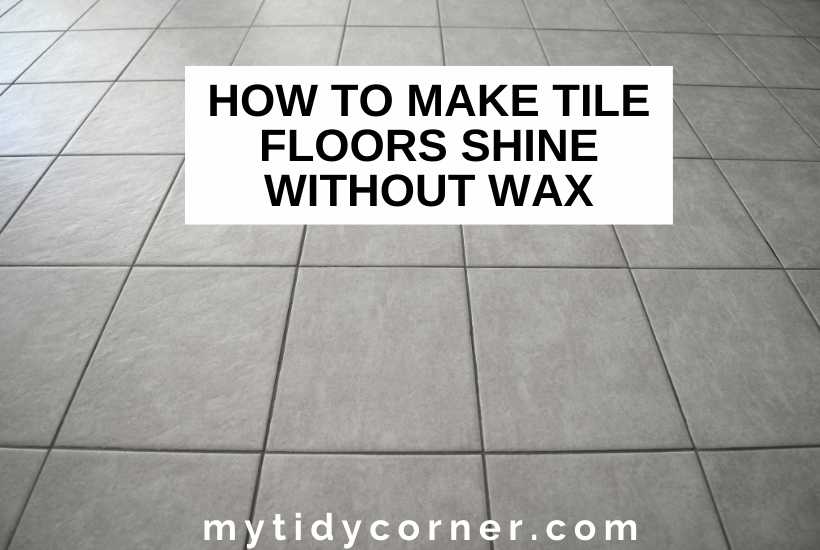 Tile floor with text that says, "How to make tile floors shine without wax".