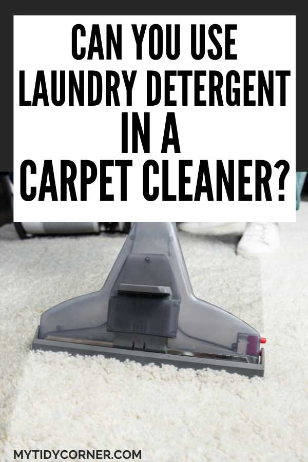 Someone cleaning their carpeting with carpet cleaner with text that says, "Can you use laundry detergent in a carpet cleaner".