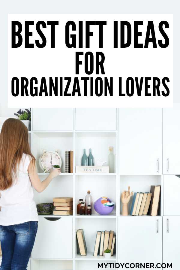 A woman organizing stuff on a shelf and text that says, "Best gift ideas for organization lovers".
