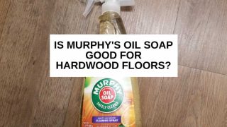 Bottle of Murphy oil soap on wood floor and text that says, 