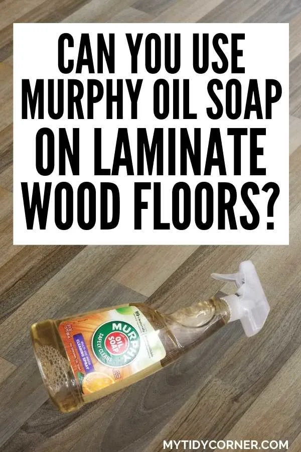 A bottle of Murphy oil soap on wood floor and text that says, "Can you use Murphy oil soap on laminate wood floors?".