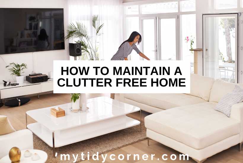A woman tidying her living room and text overlay that reads, "How to maintain a clutter free home".