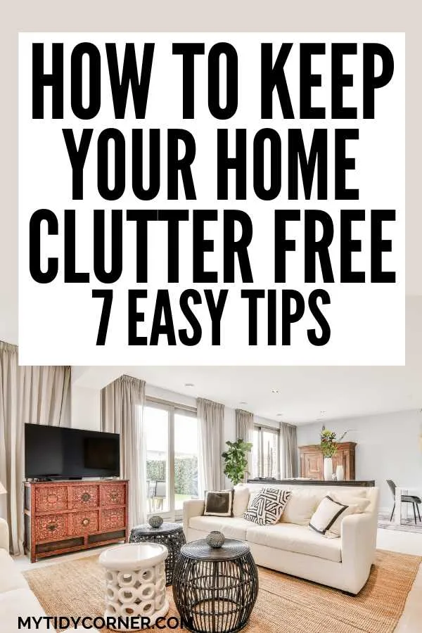 A living room and text overlay that reads, "How to keep your home clutter free, 7 easy tips".