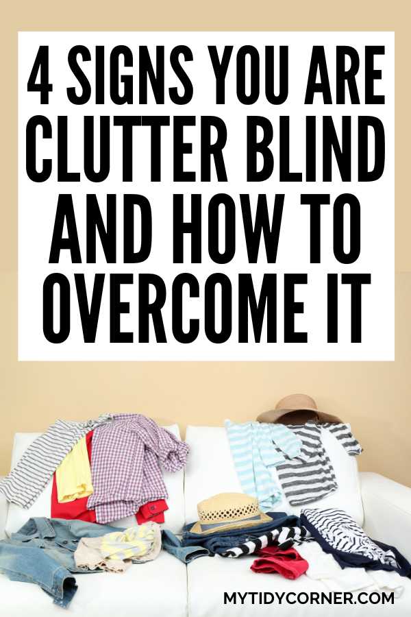 Pile of clothes on a couch and text that says, "4 Signs you are clutter blind and how to overcome it".