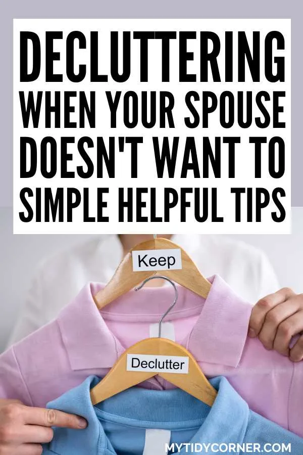 A woman holding two clothes in a hanger with "keep" and "declutter" tags on them and text overlay that reads, "Decluttering when your spouse doesn't want to, simple helpful tips".