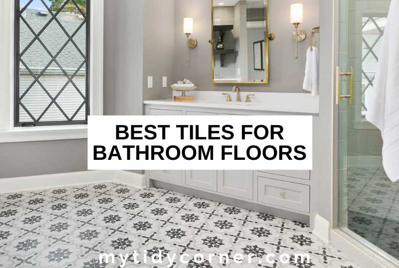 Bathroom with patterned tile flooring and text overlay that reads, "Best tiles for bathroom floors".