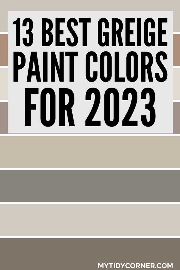 Color palette and text overlay that reads, "13 Best greige paint colors for 2023".
