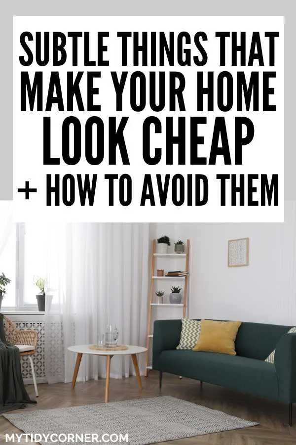 Living room with text overlay that reads, "Subtle things that make your home look cheap + how to avoid them".