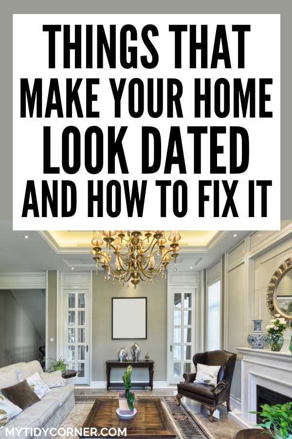 A luxury living room and text overlay that reads, "Things that make your home look dated and how to fix it".