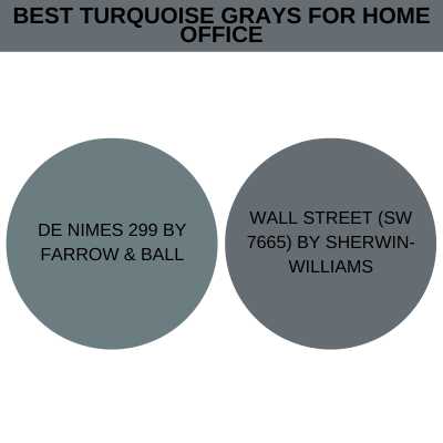 Best turquoise grays for home office.