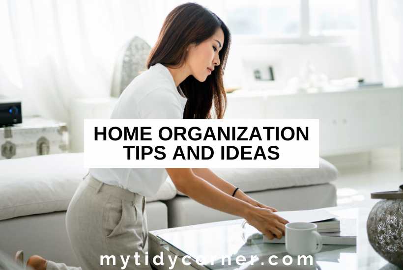 A woman organizing things on a table and text overlay that reads, "Home organization tips and ideas".