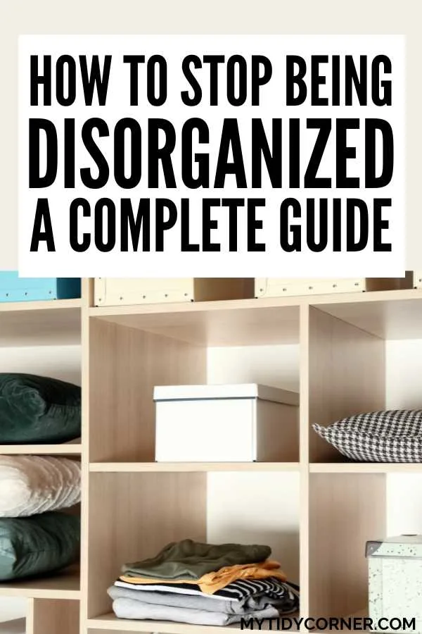 Boxes, clothes and pillow neatly organized neatly on shelves and text overlay that reads, "How to stop being disorganized".