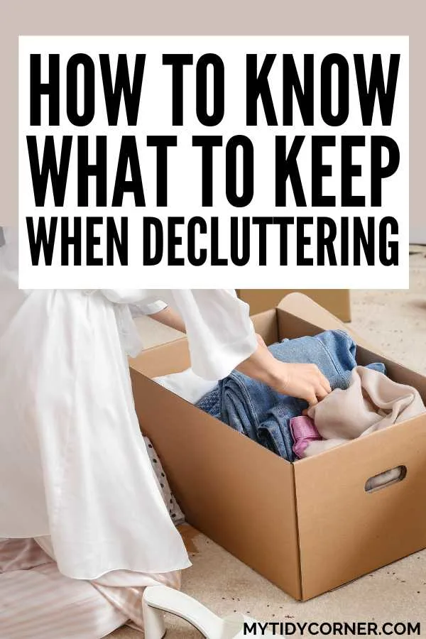 Someone organizing clothes in a box and text overlay that reads, "How to know what to keep when decluttering".