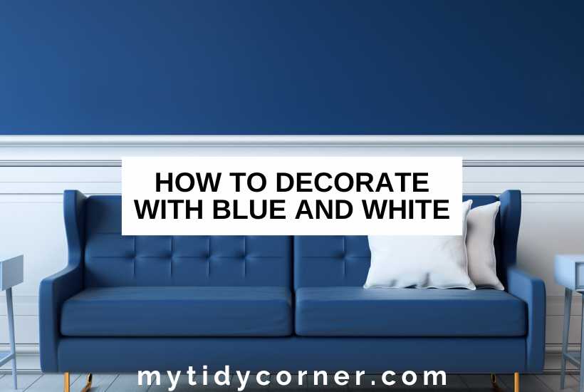Blue and white living room and text overlay that reads, "How to decorate with blue and white".