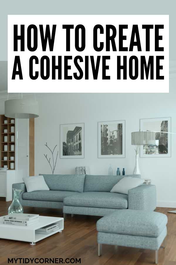 Luxury living room and text overlay that says, "How to create a cohesive home".
