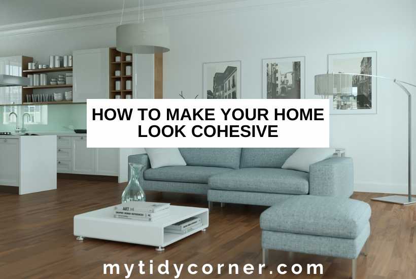 Modern living room and text overlay that says, "How to make your home look cohesive".