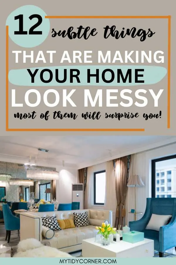 Living room and text overlay that says, "Subtle things that are making your home look messy".