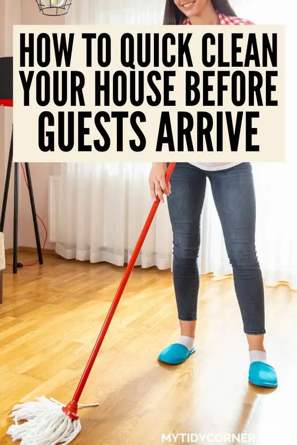 A woman mopping the floor and text overlay that says, "How to quick clean your house before guests arrive".
