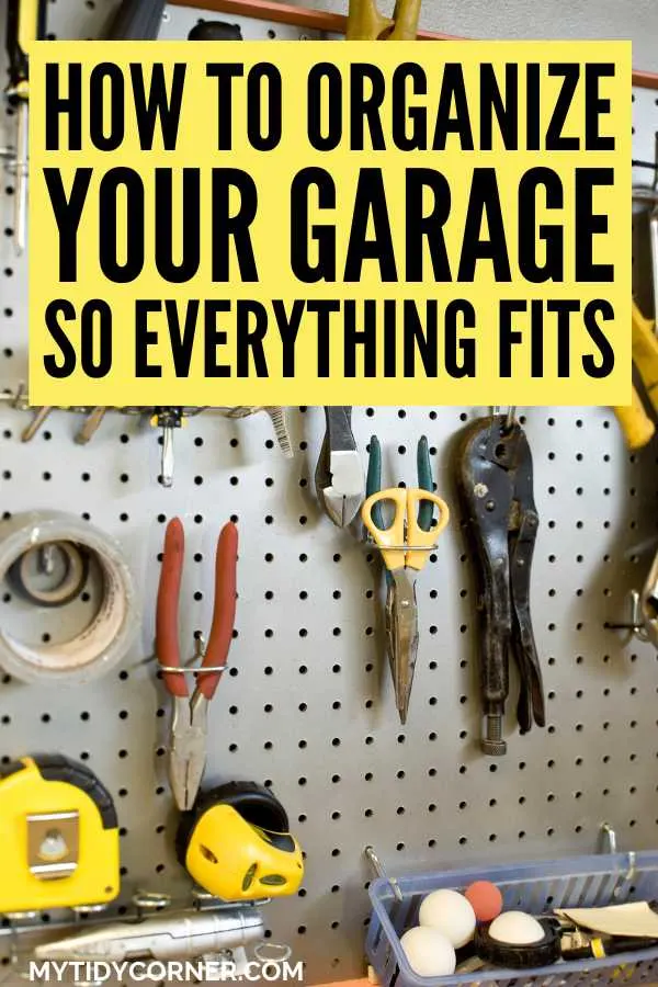 Tools hanging on a peg board and text overlay that says, "How to organize your garage so everything fits".