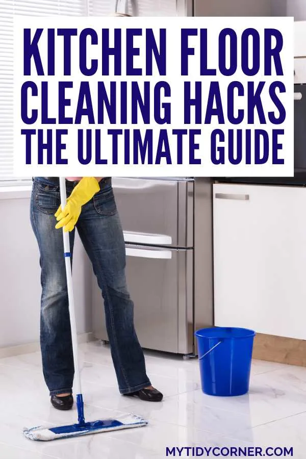 Tired of dull, dirty kitchen floors? Keep your kitchen floors fresh and clean with these time-saving kitchen cleaning hacks and tricks! Perfect for busy households. Make your kitchen floor shine with these smart cleaning tips! From sticky spills to stubborn stains, these simple kitchen floor cleaning guide will help you deep clean like a pro. Someone mopping the floor and text overlay that says, "Kitchen floor cleaning hacks - the ultimate guide".