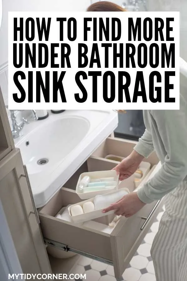 A woman organizing stuff in a drawer and text overlay that says, "How to find more under bathroom sink storage".
