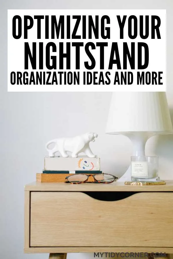Lamp, books and other stuff on a nightstand and text overlay that says, "Optimizing your nightstand -organization ideas and more".
